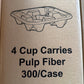 4 Cup Carries Pulp Fiber 300/Cs